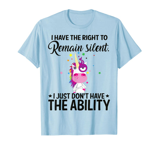 I Have The Right To Remain Silent Unicorn Shirt
