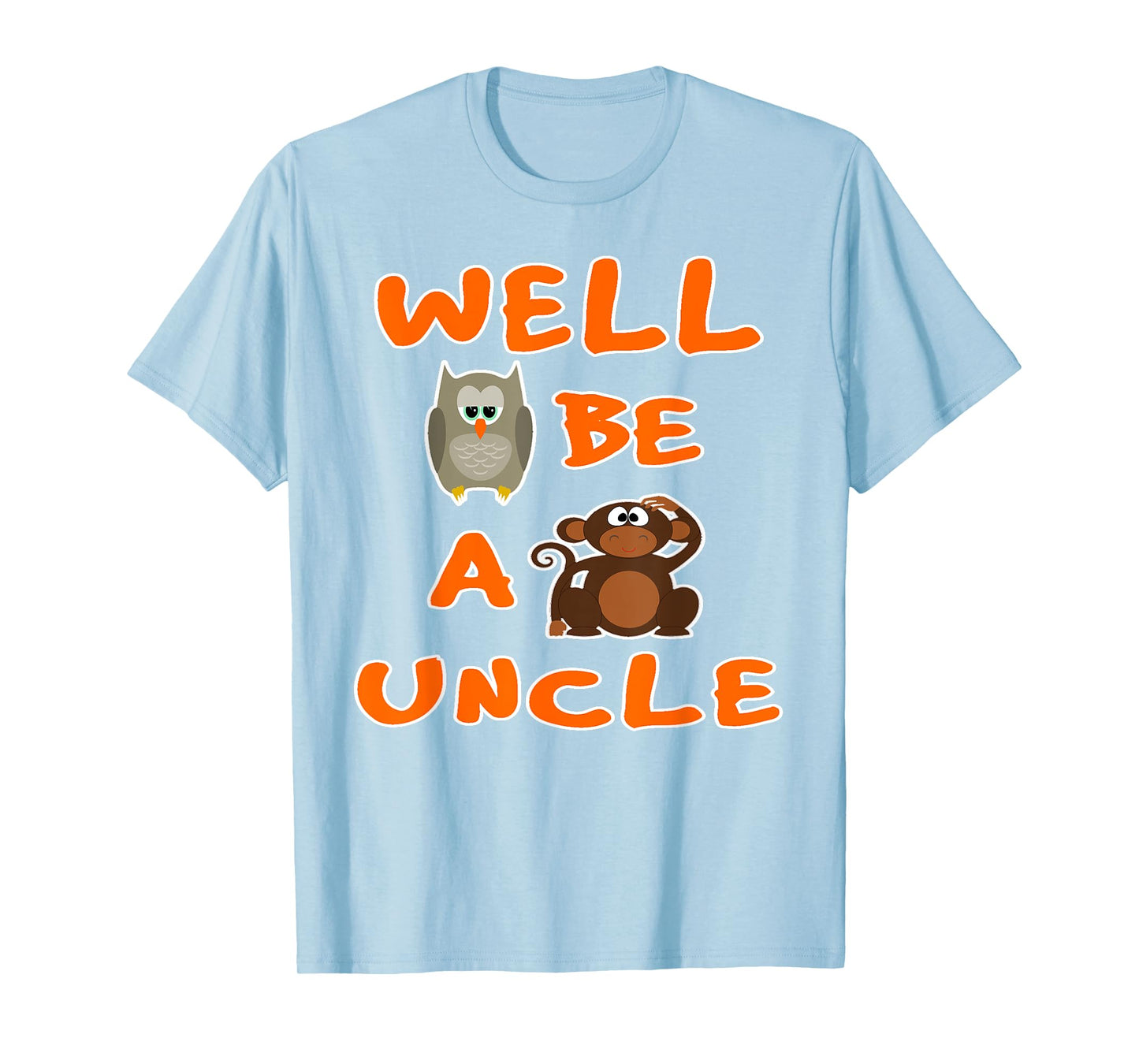 Owl Be A Monkeys Uncle Funny Cool T Shirt T-Shirt