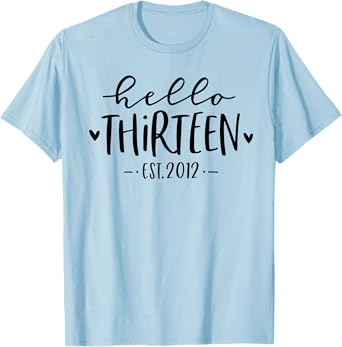 Hello Thirteen Est 2012 13th Birthday Girl 13-Year-Old T-Shirt