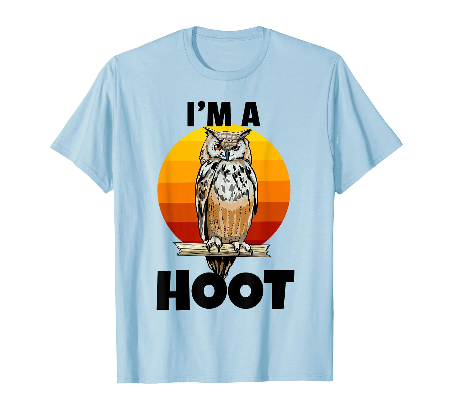 I'm A Hoot Owl Bird Funny Night Sound Love Women Men T-Shirt