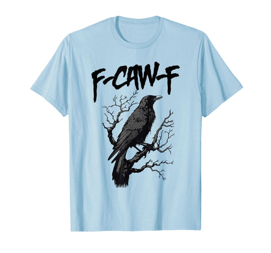 Black Crow, F-Caw-F Funny Black Bird T-Shirt