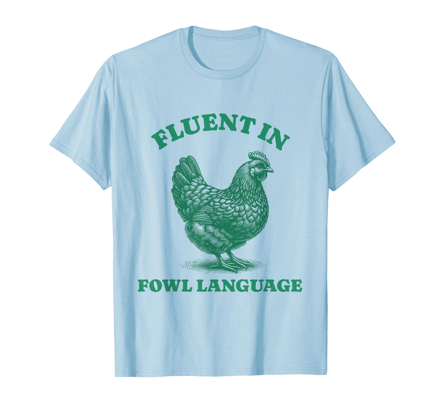 Funny Sarcastic Fluent In Fowl Language Chicken Lover T-Shirt