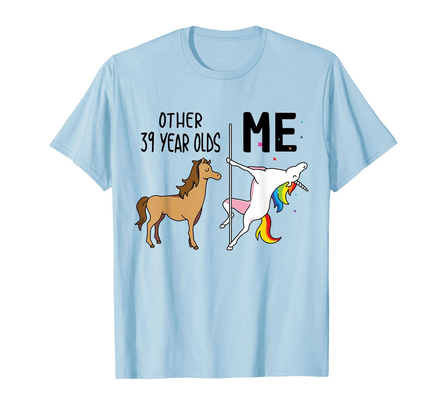Other Unicorn 39 Year Olds Birthday And Me Gift For Women T-Shirt