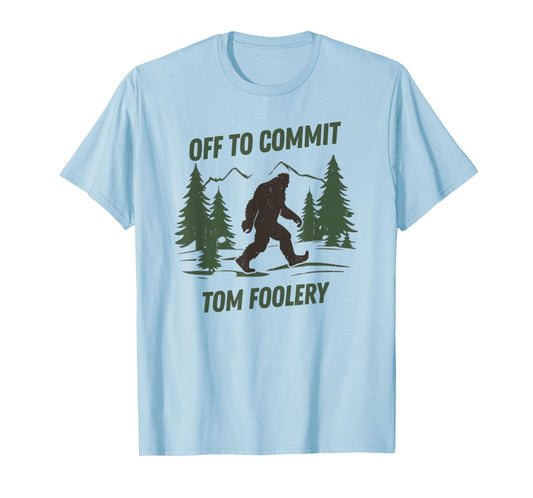 Off to Commit Tom Foolery Funny Bigfoot Walking Graphic T-Shirt