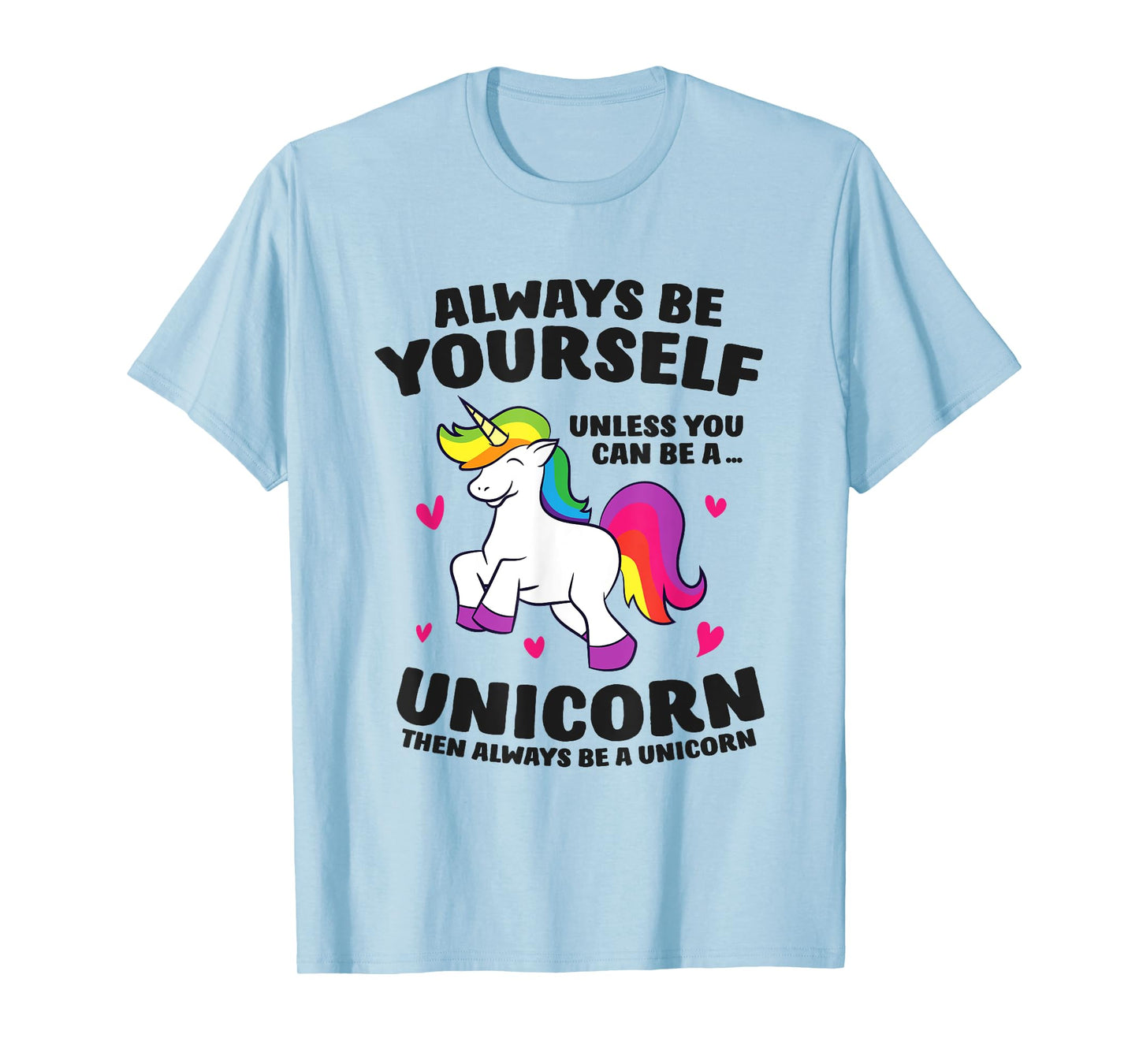 Funny Unicorn Always Be Yourself Unless You Can Be A Unicorn T-Shirt