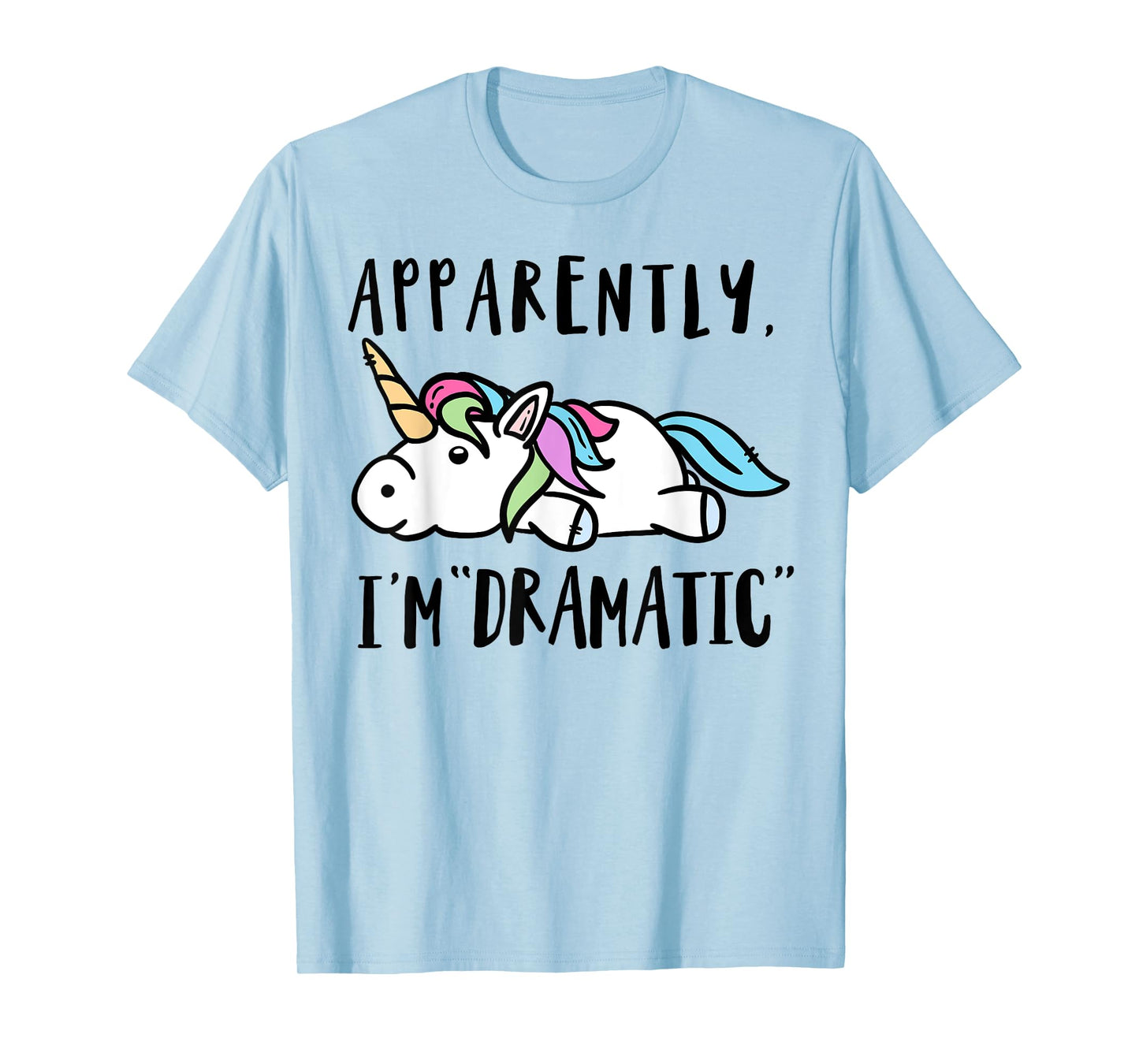 Apparently I'm dramatic unicorn T-Shirt