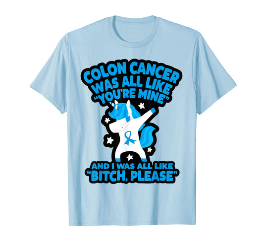 Colon Cancer Bitch Please Quote Funny Unicorn T-Shirt