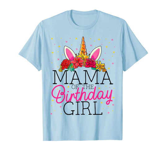 Mama of the Birthday Girl Mother Unicorn Birthday T-Shirt