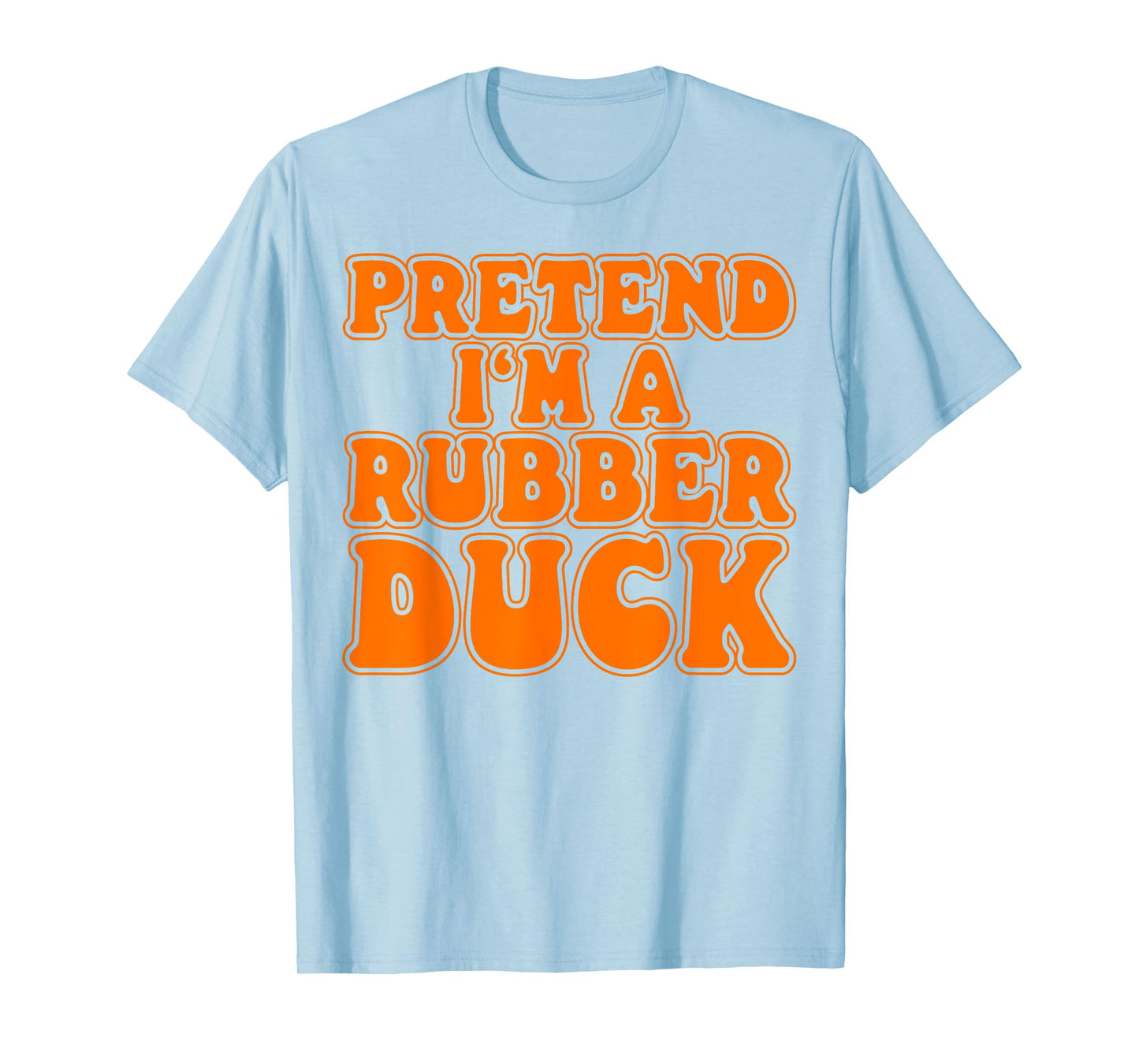 Pretend I‘m a Rubber Duck Costume Women Men Kids T-Shirt