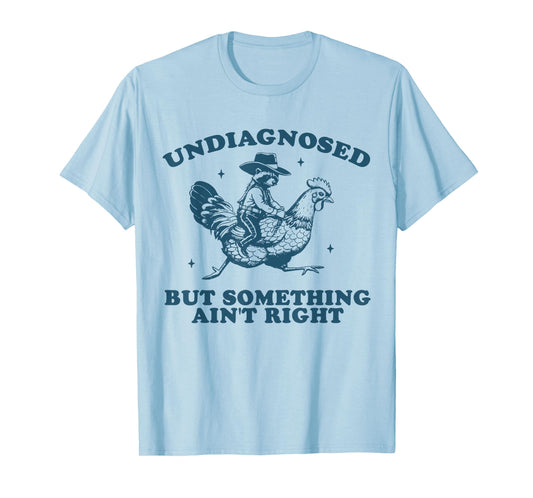 Undiagnosed But Something Ain't Right Raccoon Chicken Cowboy T-Shirt