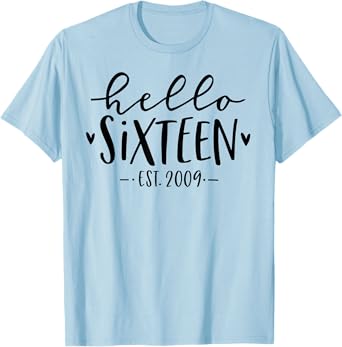 Hello Sixteen Est 2009 16th Birthday Girl 16-Year-Old T-Shirt
