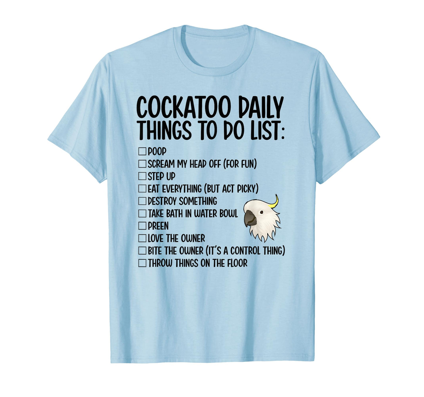 Cockatoo Daily Things Cockatoo Owner Cockatoo Mom T-Shirt