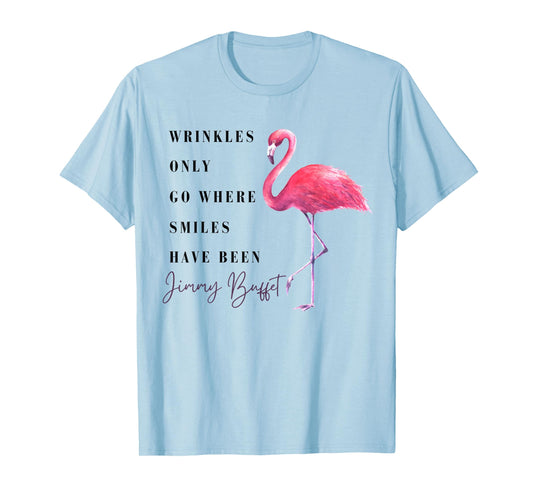Funny Flamingo Wrinkles Only Go Where Smiles Have Been T-Shirt