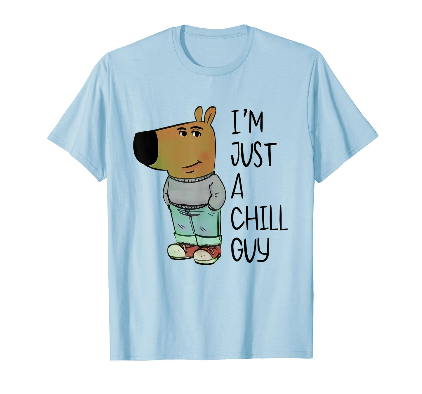 I'm Just A Chill Guy Funny Meme T-Shirt