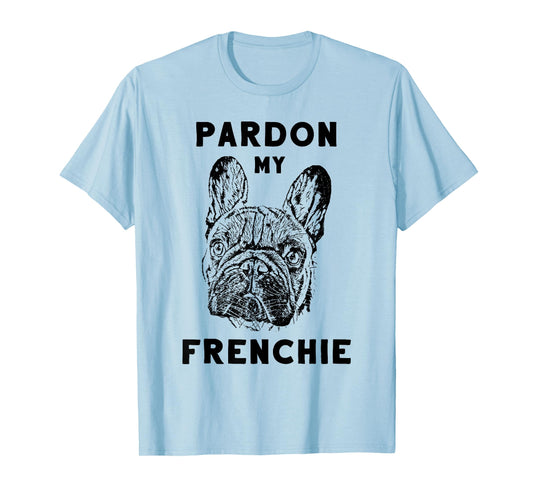 Pardon My Frenchie Great Pet French Bulldog Owners Gift Idea T-Shirt for Men Women Girls Kids