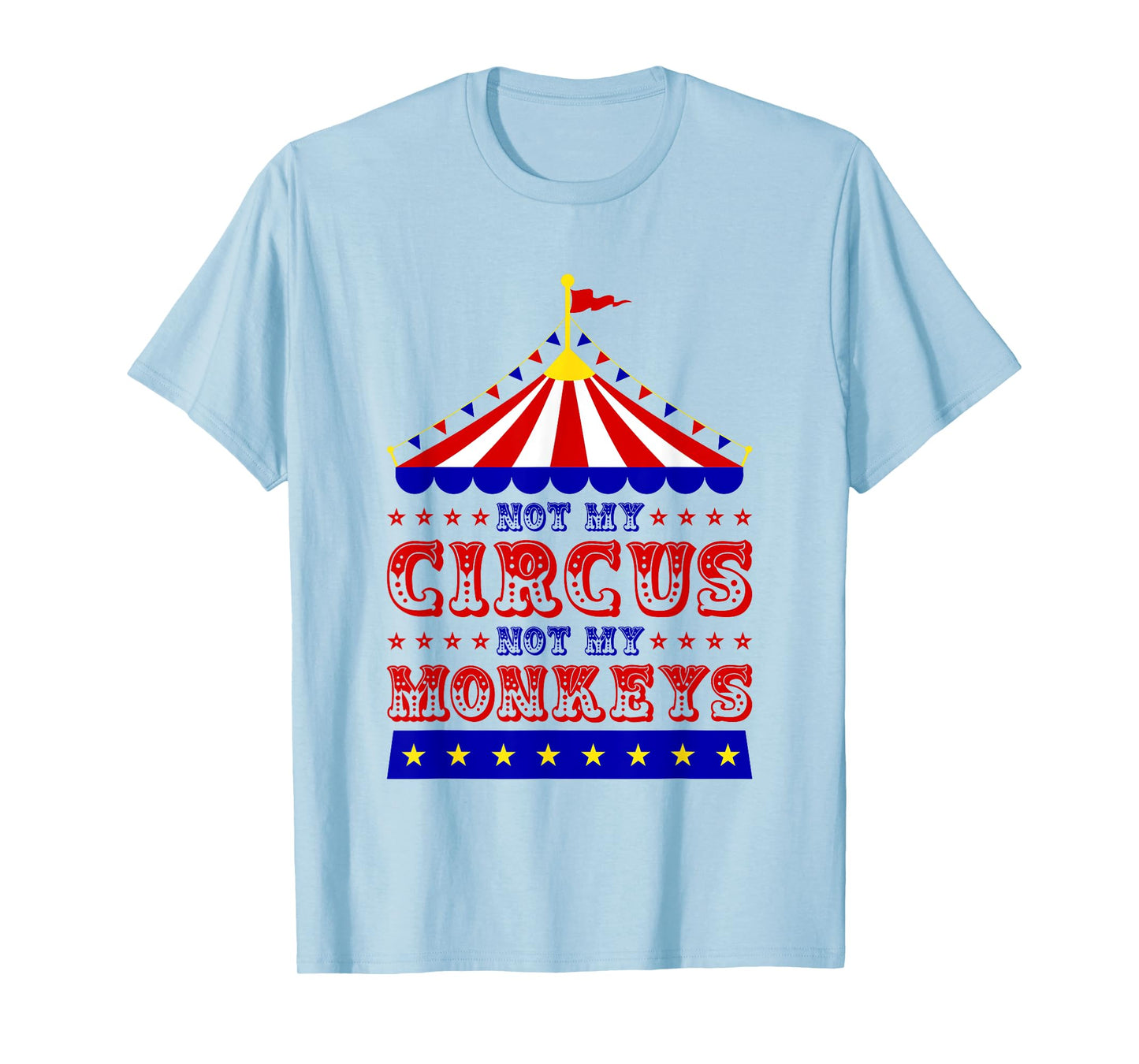 Not My Circus Not My Monkeys Women T-Shirt