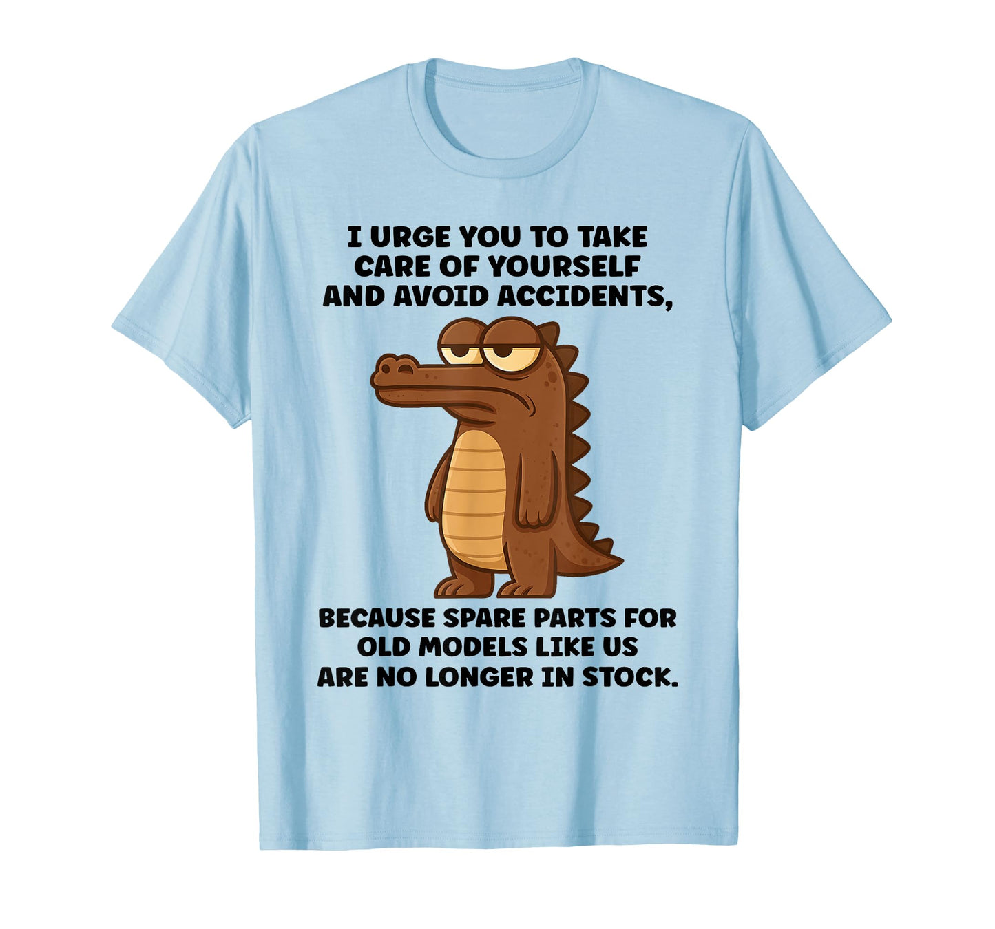 Crocodile I Urge You to Take Care of Yourself and Avoid T-Shirt
