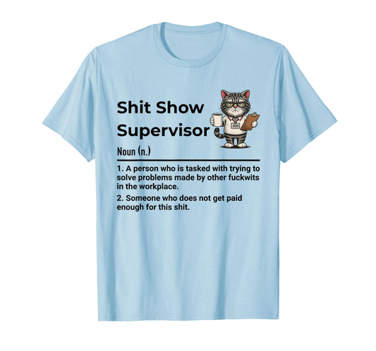 Shit Show Supervisor Definition (n) A Person Who is Tasked T-Shirt