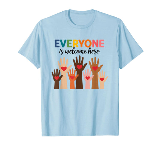 Everyone Is Welcome Here T-Shirt