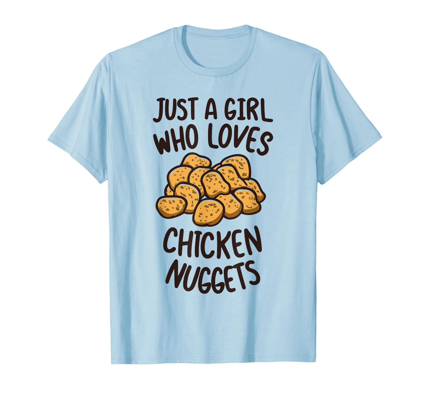 Just A Girl Who Loves Chicken Nuggets Funny Fast Food Lover T-Shirt
