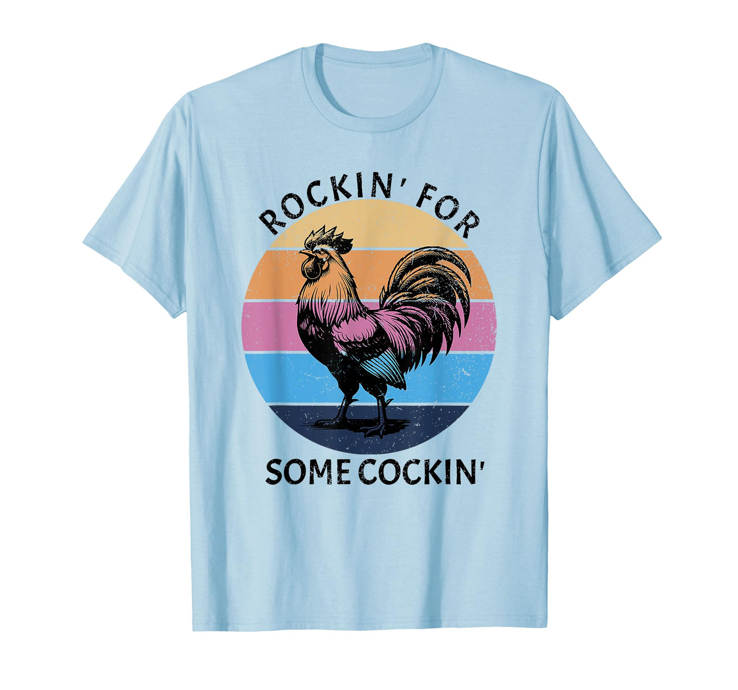 rockin for some cockin funny chicken T-Shirt