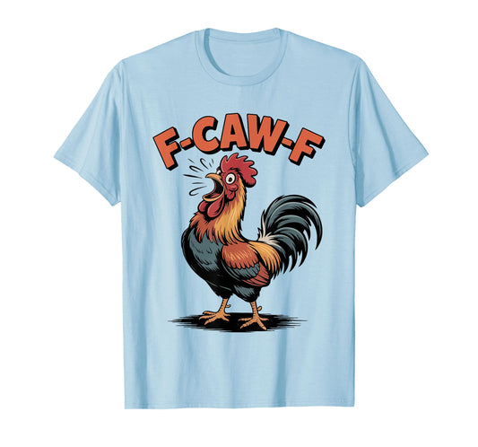 F-Caw-F Chicken Funny Rooster Humor Graphic Tee T-Shirt