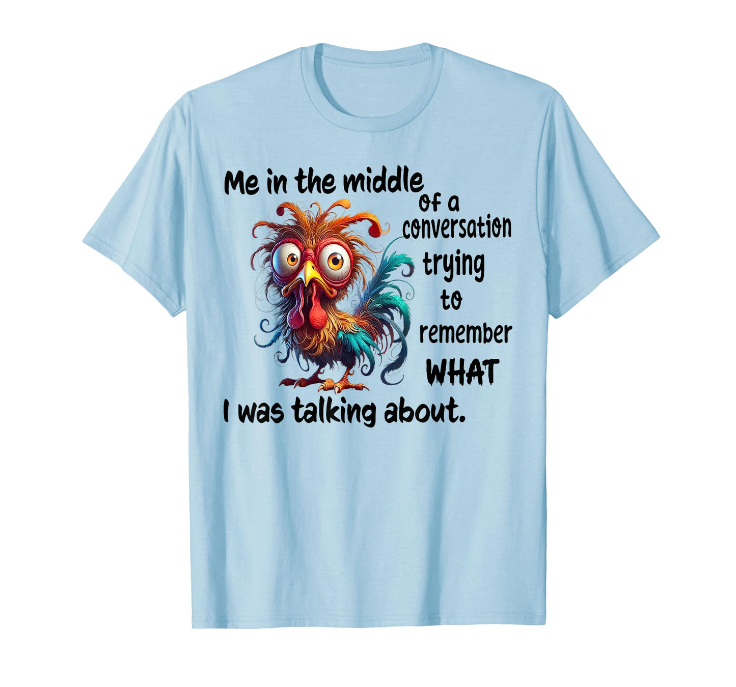 Me In The Middle Of A Conversation Trying To Remember T-Shirt