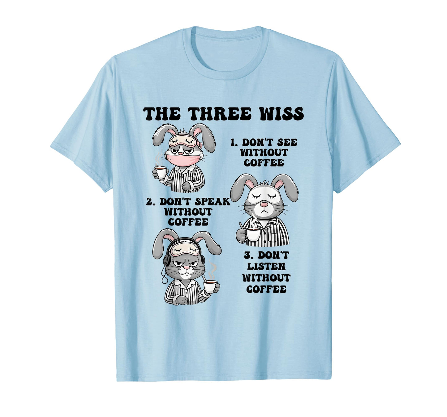 Rabbit The Three Wise Don’t See Without Coffee Don’t Speak T-Shirt
