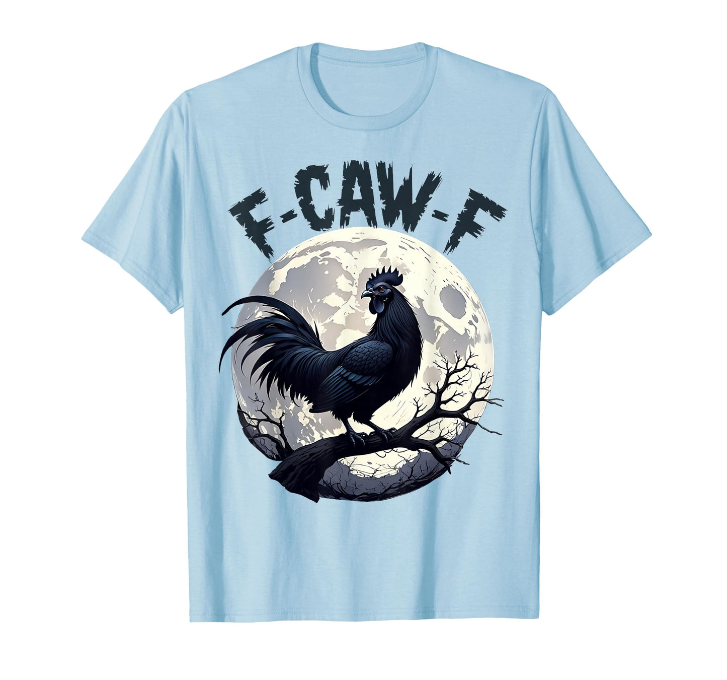 FCawf Chicken Funny Black Sarcastic Quote Rooster Meme T-Shirt