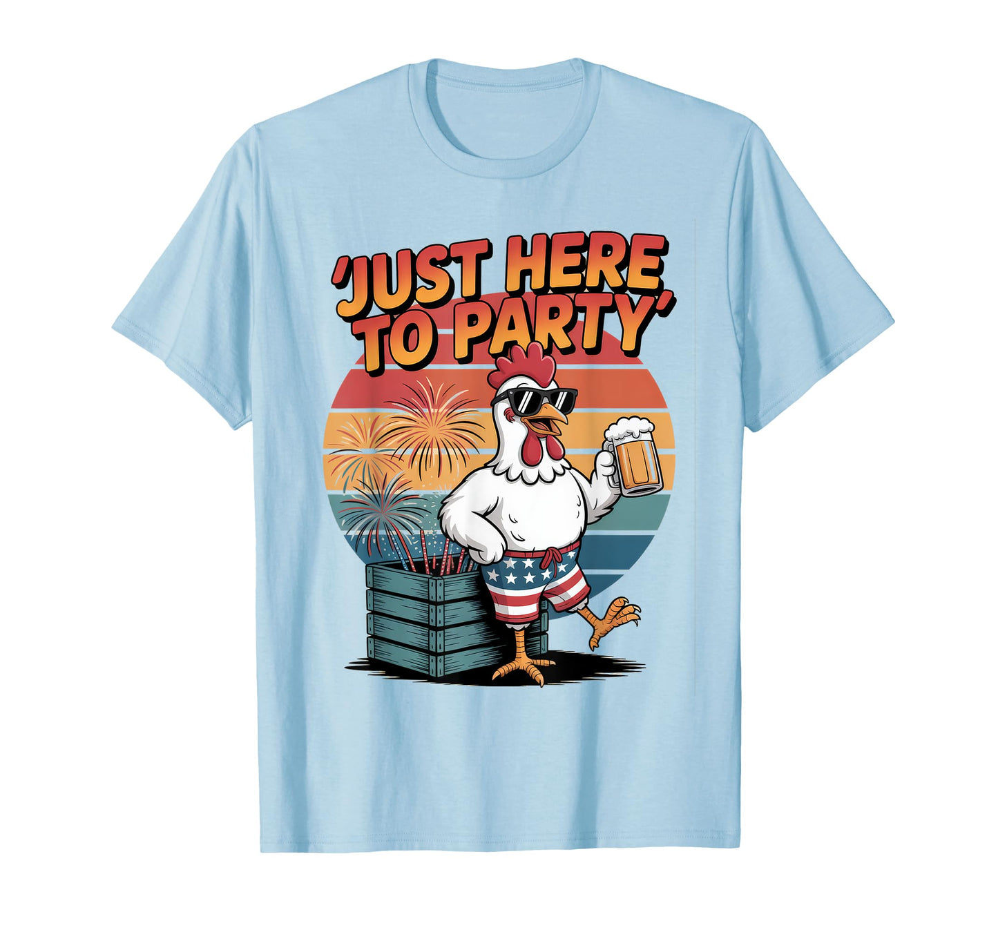Just Here to Party Funny Chicken 4th of July USA Beer T-Shirt