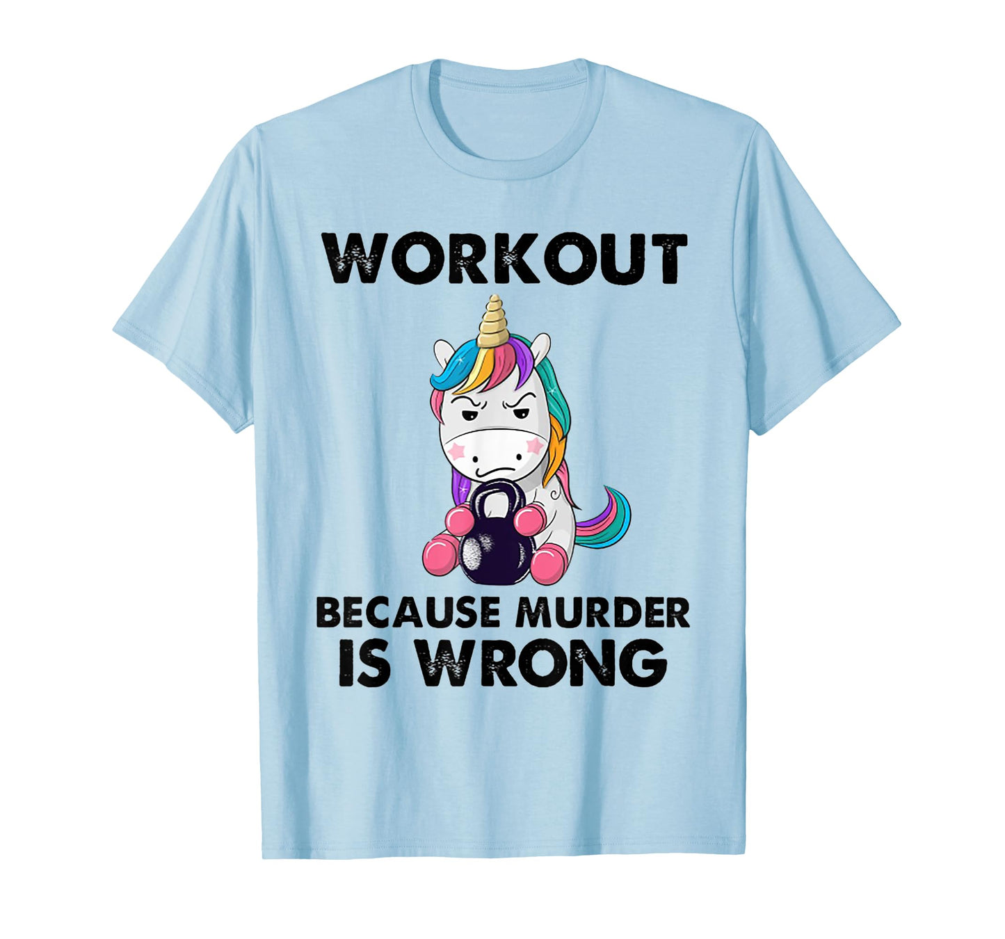 Workout Because Murder Is Wrong Unicorn Fitness Workout T-Shirt