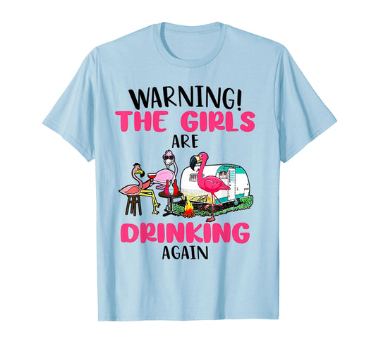 Warning The Girls Are Drinking Again Flamingo T-Shirt