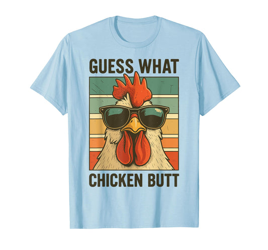 Guess What Chicken Butt T-Shirt