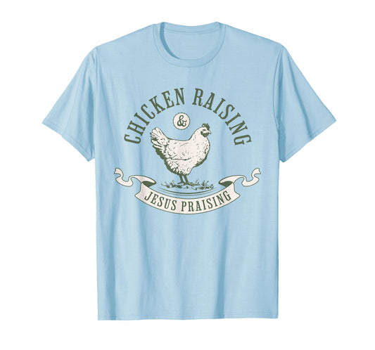 Chicken Raising & Jesus Praising Women's Faith apparel T-Shirt