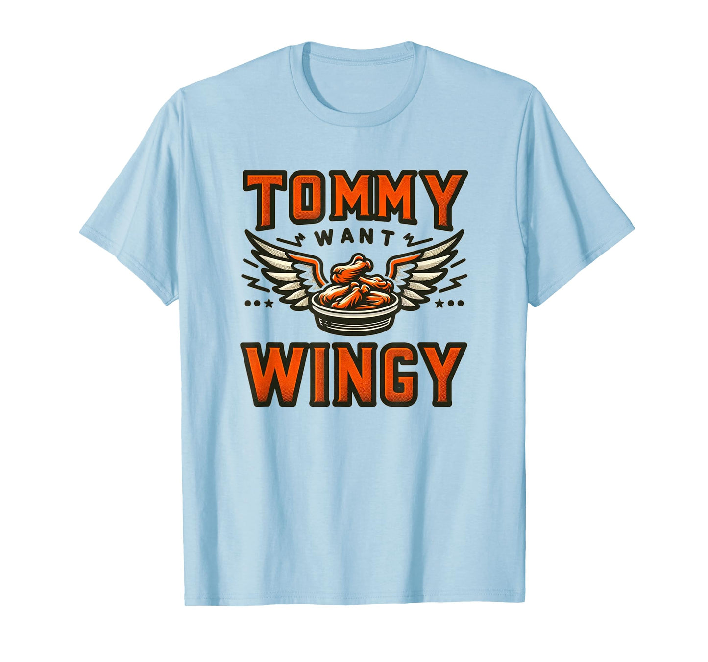 Tommy Want Wingy : Fried Chicken Wing Craze T-Shirt
