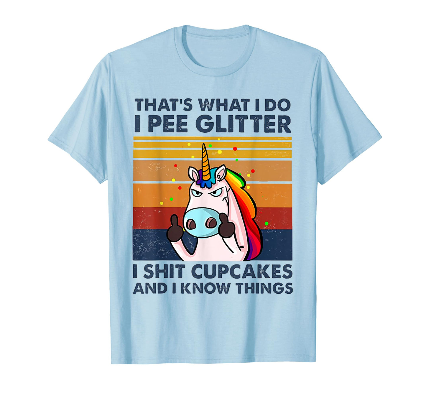 That's What I Do I Pee Glitter I Shit Cupcakes Unicorn T-Shirt