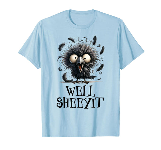 Well Sheeyit. Funny Angry Black Bird Funny Crow Well Sheeyit T-Shirt