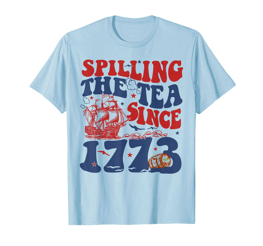 Spilling The Tea Since 1776 American Patriotic 4th Of July T-Shirt