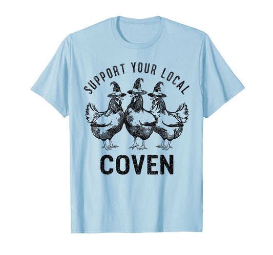 Chicken Support your local Coven Witch, Farm Lover T-Shirt