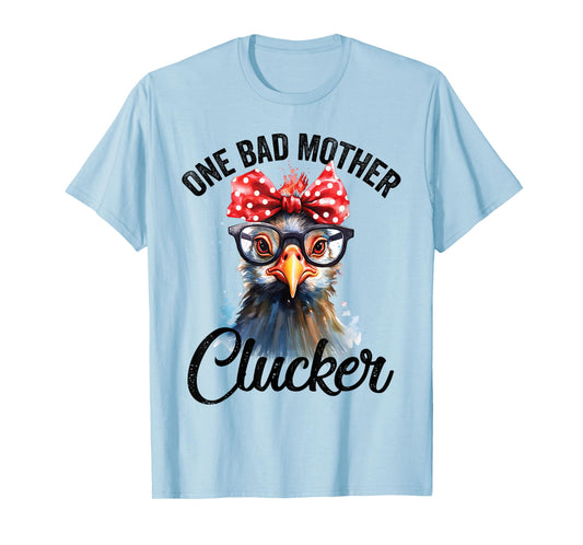 One Bad Mother Clucker Funny Chicken T-Shirt