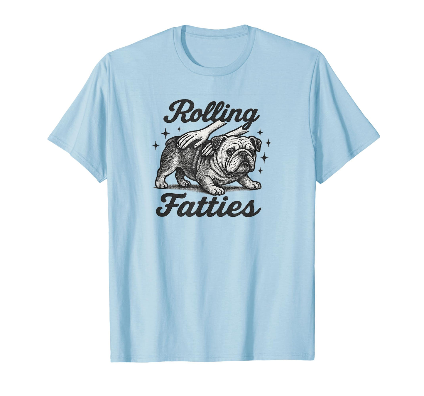 Rolling Fatties Bulldog Funny Dog Lover Graphic Design T-Shirt