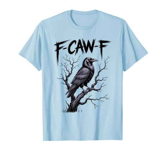 Black Crow F-Caw-F Funny Black Bird Saying Humor Meme T-Shirt