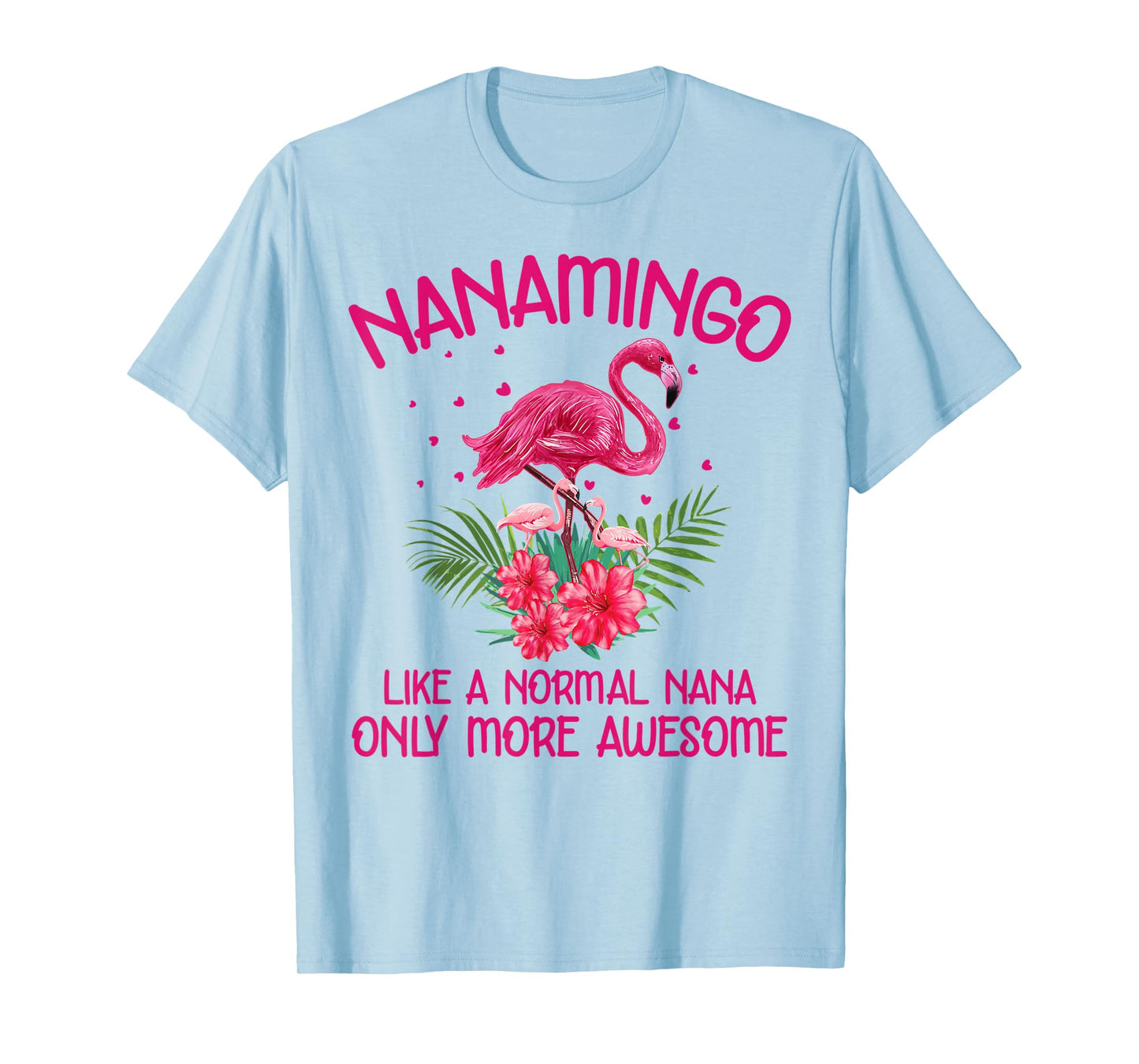 Nanamingo Like A Normal Nana Flamingo Lover Grandmother T-Shirt