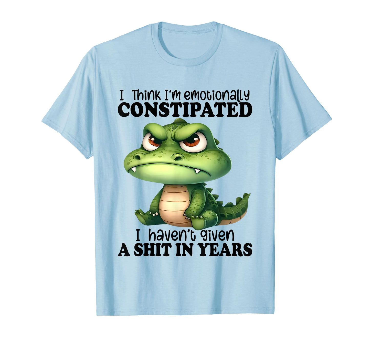 I Think I’m Emotionally Constipated I Haven't Given A Shit T-Shirt