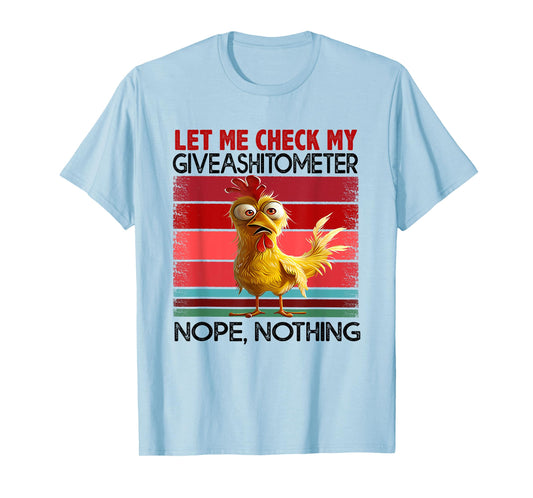 Let Me Check My Give A Shit To Meter Chicken T-Shirt
