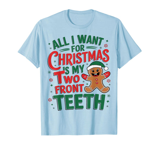 All I want for Christmas is My Two Front Teeth Funny T-Shirt