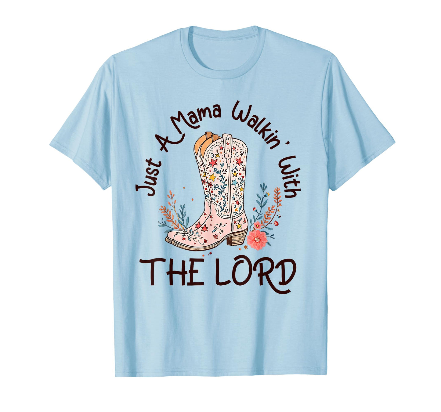 Just A Mama Walking With Lord Western Mom Cowgirl Christian T-Shirt