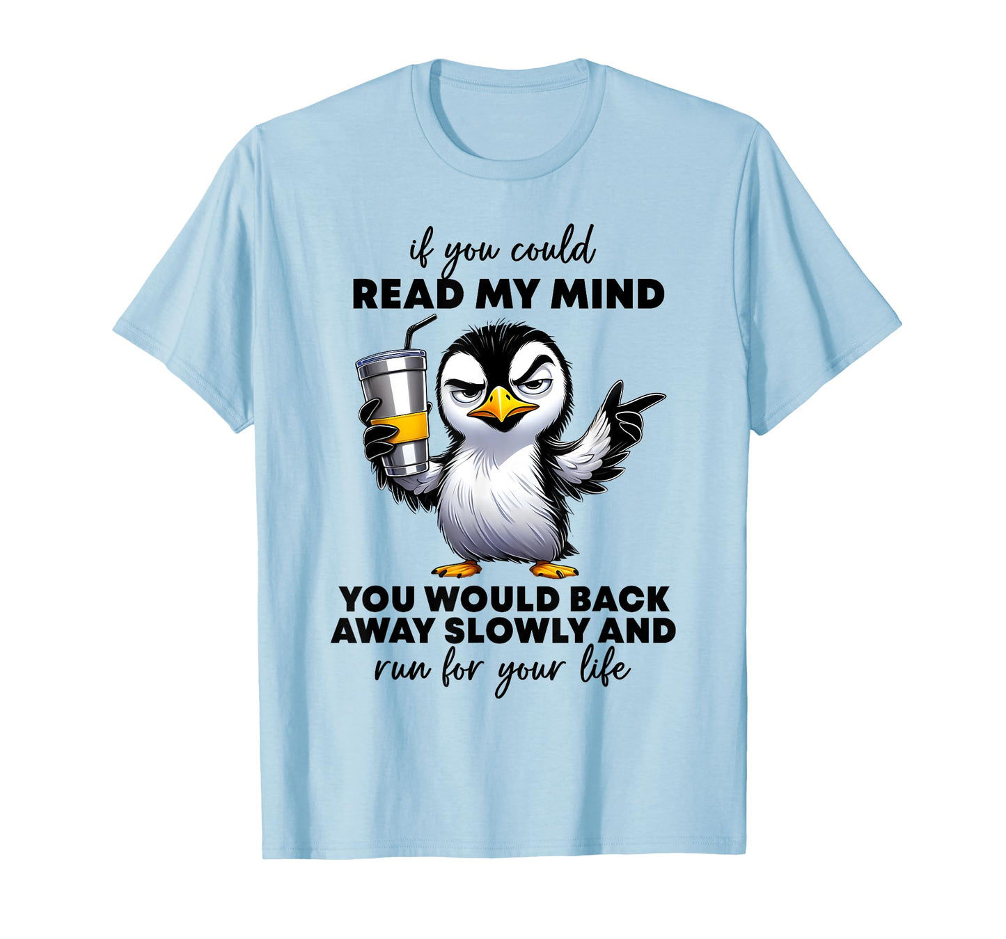 Penguin If You Could Read My Mind You'd Back Away Slowly T-Shirt