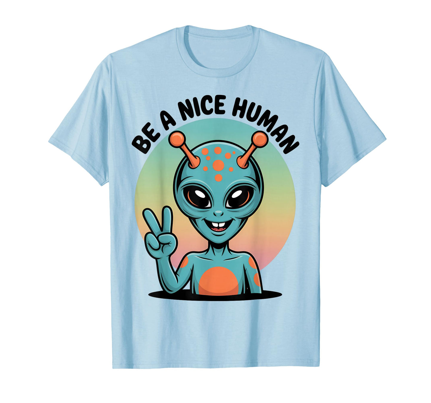 Be A Nice Human Be Kind Women Inspirational Kindness Alien T-Shirt
