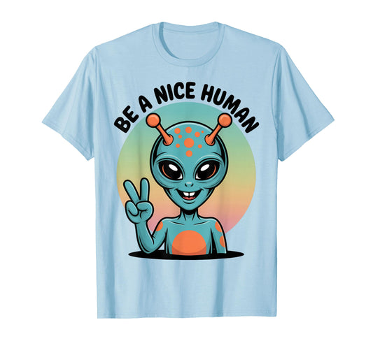 Be A Nice Human Be Kind Women Inspirational Kindness Alien T-Shirt